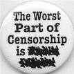 The worst part of censorship is XXXXXXXXXXXXX